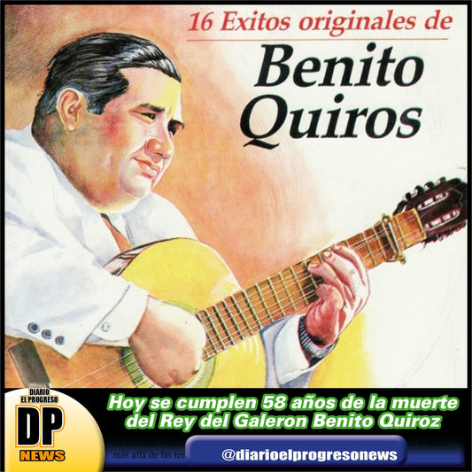 Hoy se cumple 58 años de la muerte del Rey del Galerón Benito Quiroz.