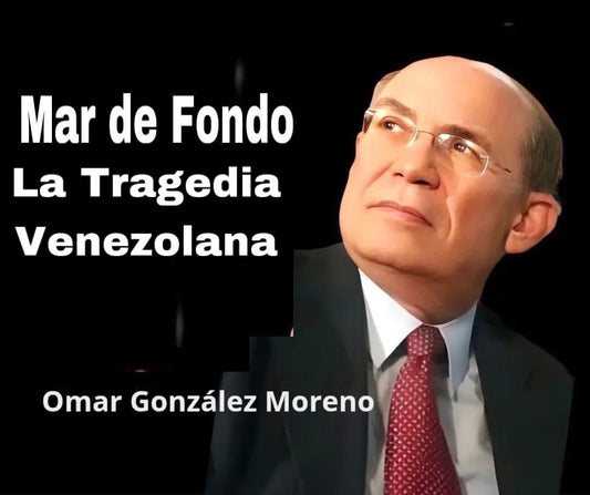 La Tragedia Venezolana   Por Omar González Moreno