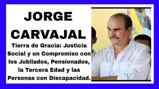 Tierra de Gracia: Justicia Social y un Compromiso con los Jubilados, Pensionados, la Tercera Edad y las Personas con Discapacidad.