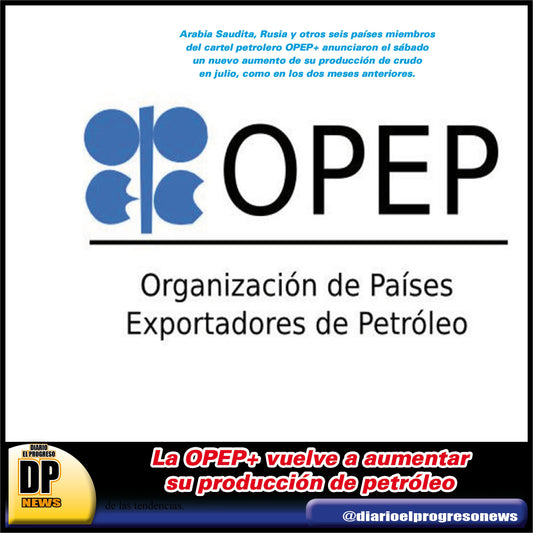 La OPEP+ vuelve a aumentar su producción de petróleo